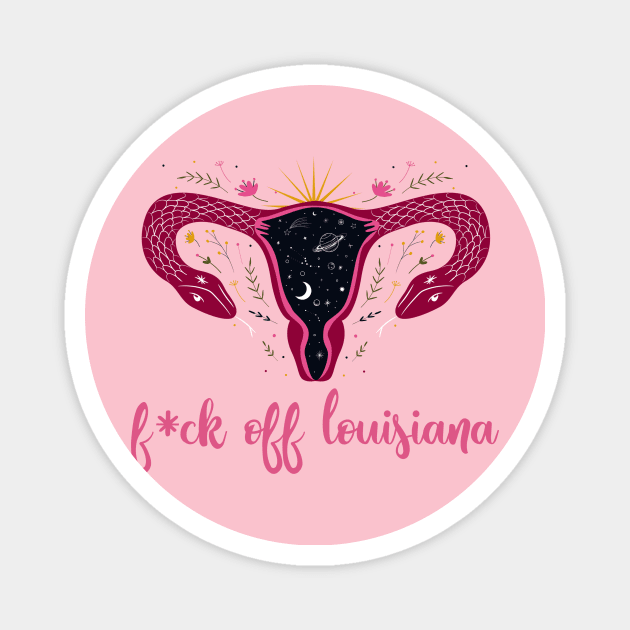 Eff Off Louisiana Abortion Ban Celestial Uterus Magnet by She Gets Creative